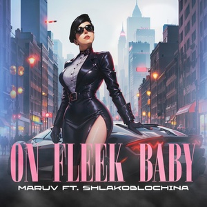 MARUV, SHLAKOBLOCHINA - On Fleek Baby скачать